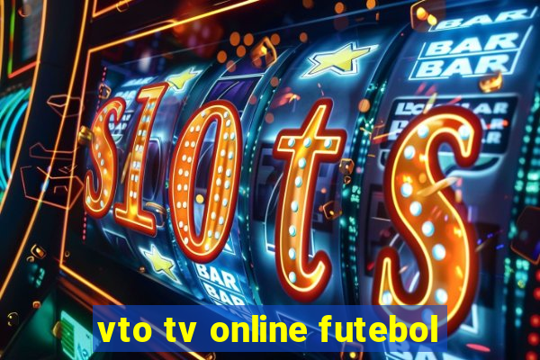 vto tv online futebol